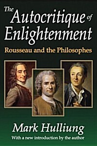 The Autocritique of Enlightenment: Rousseau and the Philosophes (Paperback)