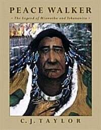 Peace Walker: The Legend of Hiawatha and Tekanawita (Paperback)
