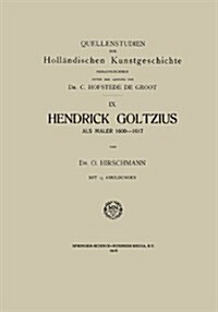 Hendrick Goltzius ALS Maler, 1600-1617 (Paperback, 1916)