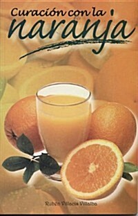 Curacion Con la Naranja = Healing with Oranges (Paperback)