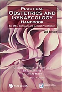 Practical Obstetrics and Gynaecology Handbook for O&g Clinicians and General Practitioners (2nd Edition) (Paperback, 2)