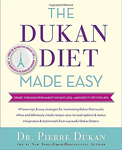 The Dukan Diet Made Easy: Cruise Through Permanent Weight Loss--And Keep It Off for Life! (Hardcover)