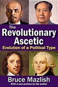 The Revolutionary Ascetic: Evolution of a Political Type (Paperback, Revised)