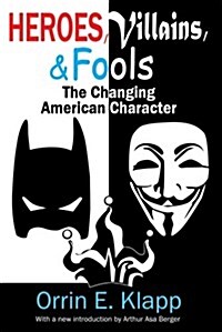 Heroes, Villains, and Fools: The Changing American Character (Paperback)