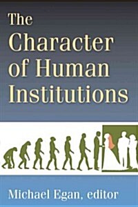 The Character of Human Institutions: Robin Fox and the Rise of Biosocial Science (Hardcover)