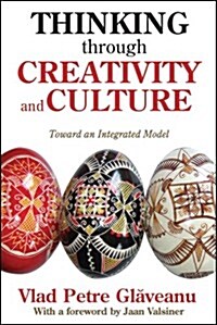 Thinking Through Creativity and Culture: Toward an Integrated Model (Hardcover)