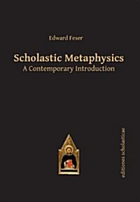 Scholastic Metaphysics: A Contemporary Introduction (Paperback)
