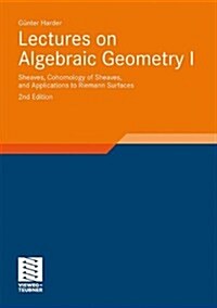 Lectures on Algebraic Geometry I: Sheaves, Cohomology of Sheaves, and Applications to Riemann Surfaces (Paperback, 2, 2011)