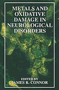 Metals and Oxidative Damage in Neurological Disorders (Paperback, Softcover Repri)