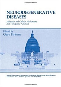 Neurodegenerative Diseases: Molecular and Cellular Mechanisms and Therapeutic Advances (Paperback, Softcover Repri)
