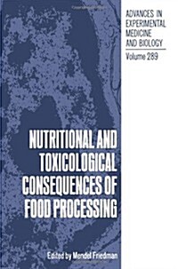 Nutritional and Toxicological Consequences of Food Processing (Paperback, Softcover Repri)