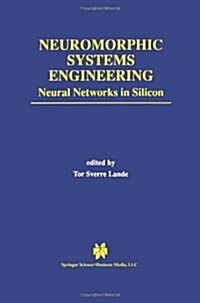 Neuromorphic Systems Engineering: Neural Networks in Silicon (Paperback, Softcover Repri)