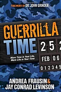 Guerrilla Time: More Time in Your Life, More Life in Your Time (Hardcover)