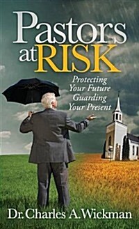 Pastors at Risk: Protecting Your Future Guarding Your Present (Hardcover)