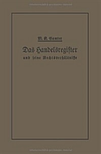 Das Handelsregister Und Seine Rechtsverh?tnisse: In Kurzgefa?er Darstellung F? Juristen Und Kaufleute (Paperback, Softcover Repri)