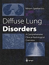 Diffuse Lung Disorders : A Comprehensive Clinical-Radiological Overview (Paperback, Softcover reprint of the original 1st ed. 1999)