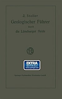 Geologischer Fuhrer Durch Die Luneburger Heide (Paperback, Softcover Reprint of the Original 1st 1918 ed.)