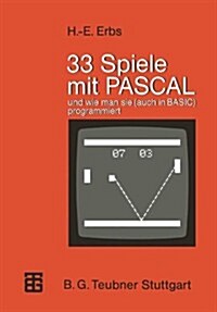 33 Spiele Mit Pascal Und Wie Man Sie (Auch in Basic) Programmiert (Paperback, 1984)