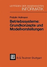 Betriebssysteme: Grundkonzepte Und Modellvorstellungen (Paperback, 2, 2.Aufl. 1991)