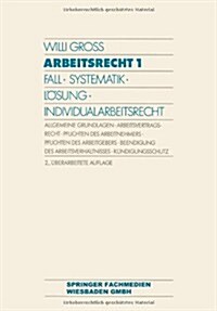 Arbeitsrecht 1 : Fall - Systematik - Loesung - Individualarbeitsrecht (Paperback, 2nd 2.Aufl. 1992 ed.)
