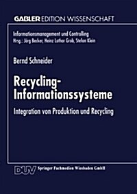 Recycling-Informationssysteme: Integration Von Produktion Und Recycling (Paperback, 1999)