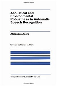 Acoustical and Environmental Robustness in Automatic Speech Recognition (Paperback, Softcover Repri)