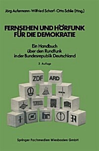 Fernsehen Und H?funk F? Die Demokratie: Ein Handbuch ?er Den Rundfunk in Der Bundesrepublik Deutschland (Paperback, 2, 2.Aufl. 1981)