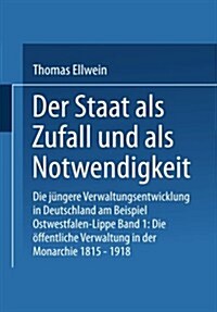 Der Staat ALS Zufall Und ALS Notwendigkeit: Die J?gere Verwaltungsentwicklung in Deutschland Am Beispiel Ostwestfalen-Lippe (Paperback, 1993)