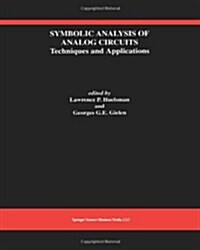 Symbolic Analysis of Analog Circuits: Techniques and Applications: A Special Issue of Analog Integrated Circuits and Signal Processing (Paperback, Softcover Repri)