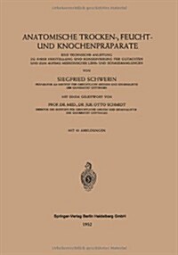 Anatomische Trocken-, Feucht- Und Knochenpr?arate: Eine Technische Anleitung Zu Ihrer Herstellung Und Konservierung F? Gutachten Und Zum Aufbau Medi (Paperback)