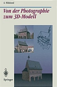 Von Der Photographie Zum 3d-Modell: Bestimmung Computer-Graphischer Beschreibungsattribute F? Reale 3d-Objekte Mittels Analyse Von 2d-Rasterbildern (Paperback)