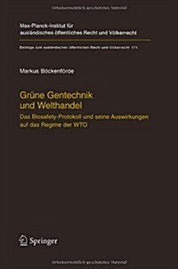 Gr?e Gentechnik Und Welthandel: Das Biosafety-Protokoll Und Seine Auswirkungen Auf Das Regime Der Wto (Paperback, Softcover Repri)