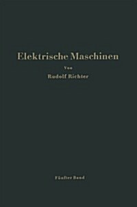 Elektrische Maschinen: F?fter Band: Stromwendermaschinen F? Ein- Und Mehrphasigen Wechselstrom Regels?ze (Paperback, Softcover Repri)