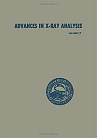 Advances in X-Ray Analysis: Volume 17: Proceedings of the Twenty-Second Annual Conference on Applications of X-Ray Analysis Held in Denver, August (Paperback, Softcover Repri)