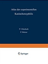 Atlas Der Experimentellen Kaninchensyphilis (Paperback, Softcover Repri)