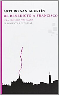 de Benedicto a Francisco: Una Cronica Vaticana (Paperback, 2, Second Edition)