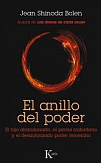 El Anillo del Poder: El Hijo Abandonado, El Padre Autoritario y El Desautorizado Poder Femenino (Paperback)