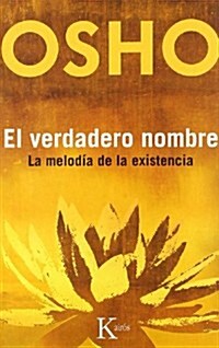 El Verdadero Nombre: La Melod? de la Existencia (Paperback)