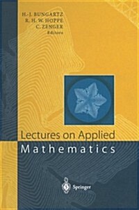 Lectures on Applied Mathematics: Proceedings of the Symposium Organized by the Sonderforschungsbereich 438 on the Occasion of Karl-Heinz Hoffmanns 60 (Paperback, Softcover Repri)