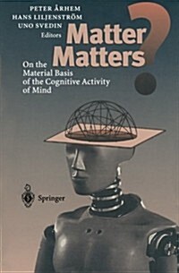 Matter Matters?: On the Material Basis of the Cognitive Activity of Mind (Paperback, Softcover Repri)