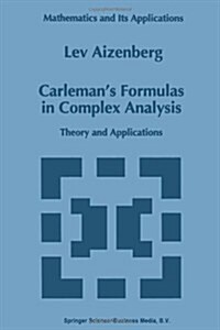 Carlemans Formulas in Complex Analysis: Theory and Applications (Paperback, Softcover Repri)