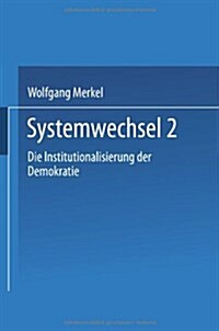 Systemwechsel 2 : Die Institutionalisierung Der Demokratie (Paperback)