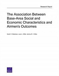 The Association Between Base-Area Social and Economic Characteristics and Airmens Outcomes (Paperback)