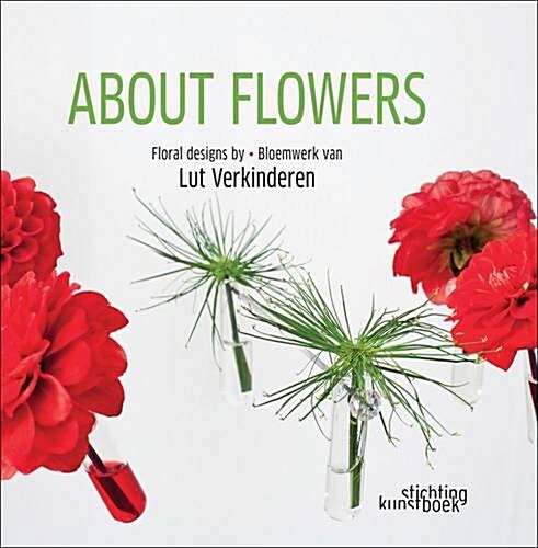 About Flowers: Floral Design by Lut Verkinderen (Hardcover)
