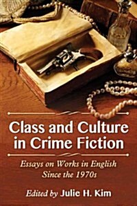 Class and Culture in Crime Fiction: Essays on Works in English Since the 1970s (Paperback)