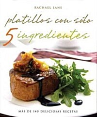 Platillos con s줹o 5 ingredientes / 5 Ingredients Favorites (Paperback, Translation)