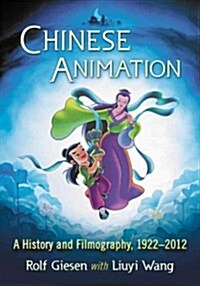 Chinese Animation: A History and Filmography, 1922-2012 (Paperback)
