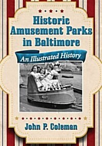 Historic Amusement Parks of Baltimore: An Illustrated History (Paperback)