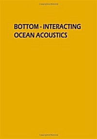 Bottom-Interacting Ocean Acoustics (Paperback, 1980)