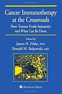 Cancer Immunotherapy at the Crossroads: How Tumors Evade Immunity and What Can Be Done (Paperback, Softcover Repri)